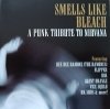 Smells Like Bleach. A Punk Tribute to Nirvana CD